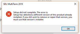 Error message from SDL MultiTerm 2019 setup stating a different version of the product is already installed.