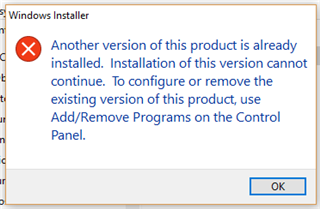 Windows Installer error message stating 'Another version of this product is already installed. Installation of this version cannot continue. To configure or remove the existing version of this product, use AddRemove Programs on the Control Panel.' with an OK button.