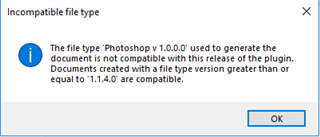 Error message window titled 'Incompatible file type' with an information icon and text stating 'The file type 'Photoshop v.1.0.0.0' used to generate the document is not compatible with this release of the plugin. Documents created with a file type version greater or equal to '1.1.4.0' are compatible.' with an OK button.