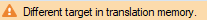 Warning message in Trados Studio indicating 'Different target in translation memory' with a reddish background.