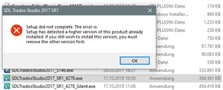 Error message during Trados Studio 2017 setup stating 'Setup did not complete. The error is: Setup has detected a higher version of this product already installed. If you still wish to install this version, you must remove the other version first.' with an OK button.