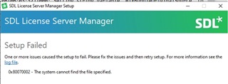 SDL License Server Manager setup window with a 'Setup Failed' message, indicating the system cannot find the file specified with error code 0x80070002.