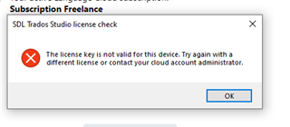 Error dialog box in Trados Studio stating 'The license key is not valid for this device. Try again with a different license or contact your cloud account administrator.' with an OK button.
