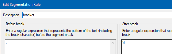Trados Studio Edit Segmentation Rule window showing 'Description' field filled with the word 'bracket'. 'Before break' field contains a dot symbol representing any character in regex. 'After break' field contains an escaped opening bracket.