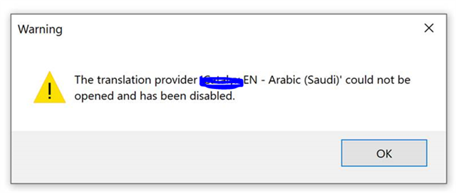 Warning pop-up message in Trados Studio stating 'The translation provider Name EN - Arabic (Saudi) could not be opened and has been disabled.'