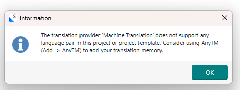 Information dialog box with message: The translation provider 'Machine Translation' does not support any language pair in this project or project template. Consider using AnyTM (Add -> AnyTM) to add your translation memory. OK button is visible.