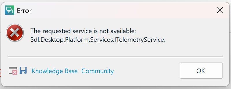 Error message window with a red cross icon. Text reads: 'The requested service is not available: Sdl.Desktop.Platform.Services.ITelemetryService.' Options: 'Knowledge Base,' 'Community,' and 'OK.'