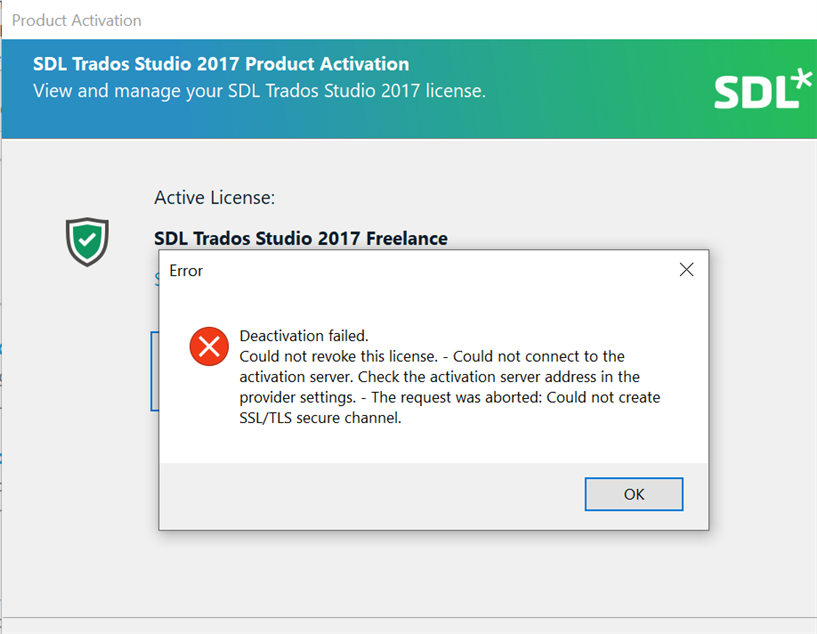 Error message in Trados Studio 2017 Product Activation window saying 'Deactivation failed. Could not revoke this license. - Could not connect to the activation server. Check the activation server address in the provider settings. - The request was aborted: Could not create SSLTLS secure channel.'