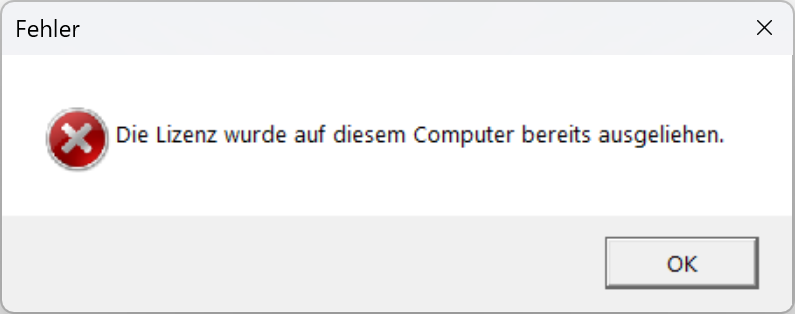 Error message window with title 'Fehler' and text 'Die Lizenz wurde auf diesem Computer bereits ausgeliehen' with an OK button.