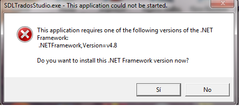 Error message from SDLTradosStudio.exe stating 'This application could not be started. This application requires one of the following versions of the .NET Framework: .NETFramework,Version=v4.8' with options to install now or cancel.