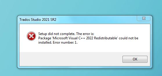 Error message during Trados Studio 2021 SR2 setup: 'Setup did not complete. The error is: Package 'Microsoft Visual C++ 2022 Redistributable' could not be installed. Error number: 1.'