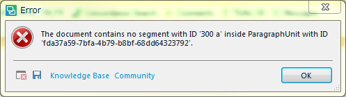 Error message in Trados Studio stating 'The document contains no segment with ID 300 a inside ParagraphUnit with ID xxxxxxxx-xxxx-xxxx-xxxx-xxxxxxxxxxxx'.